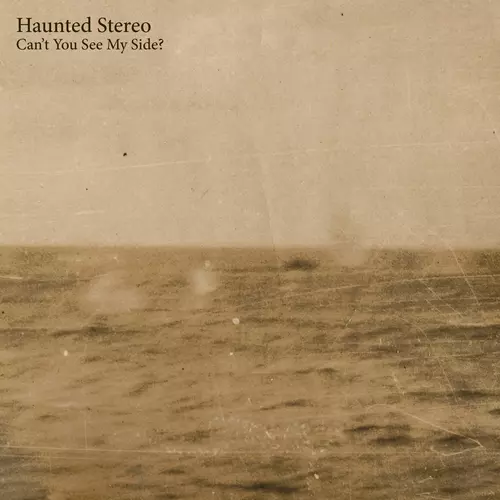 Haunted Stereo - Can't You See My Side?