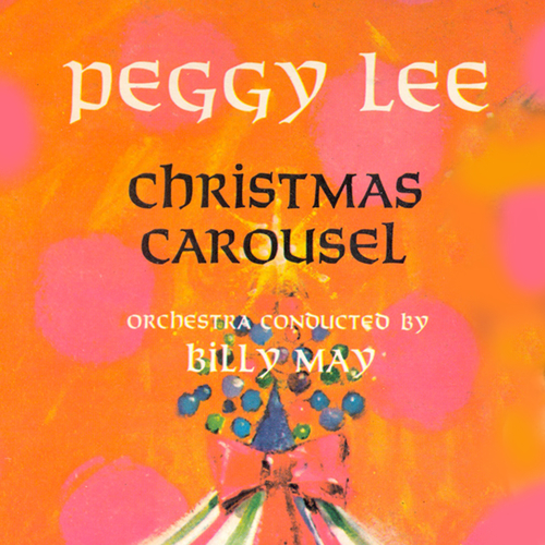 Peggy Lee with Orchestra Conducted by Billy May - Christmas Carousel