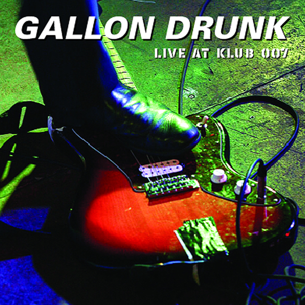 Gallon Drunk - Live at Klub 007 - Sartorial Records