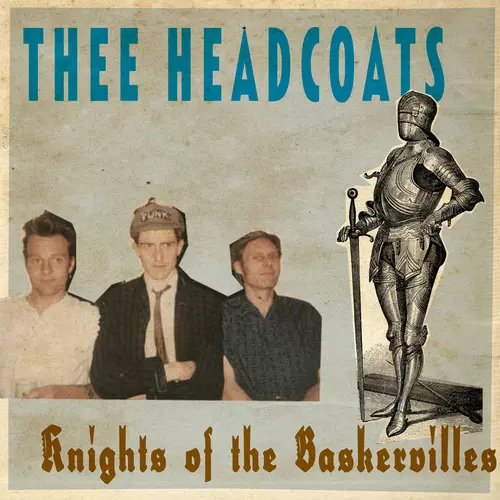 Thee Headcoats feat. Billy Childish - Knights Of The Baskervilles