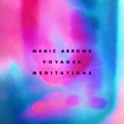 Magic Arrows - Voyager Meditations