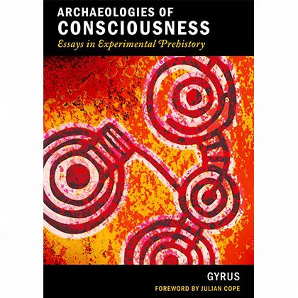 Archaeologies of Consciousness
