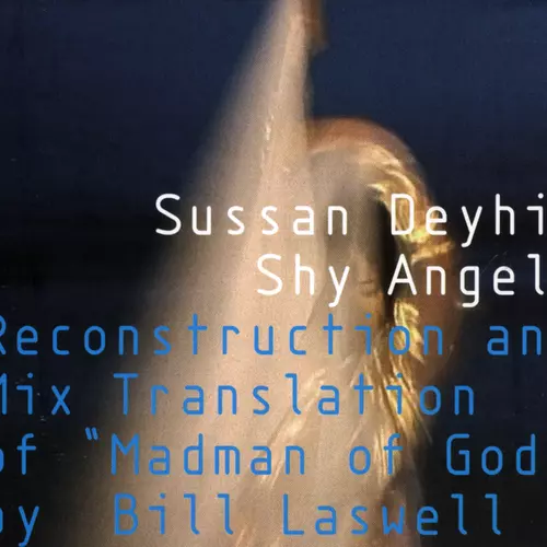 Sussan Deyhim Vs. Bill Laswell - Shy Angels