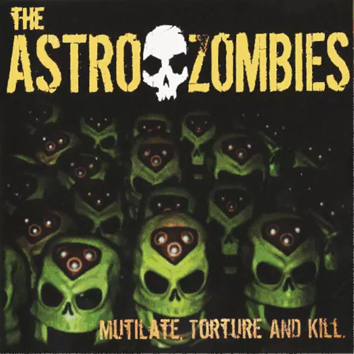 Astro Zombies - Mutilate Torture and Kill