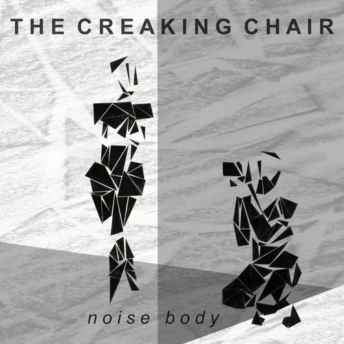 The Creaking Chair - Noise Body