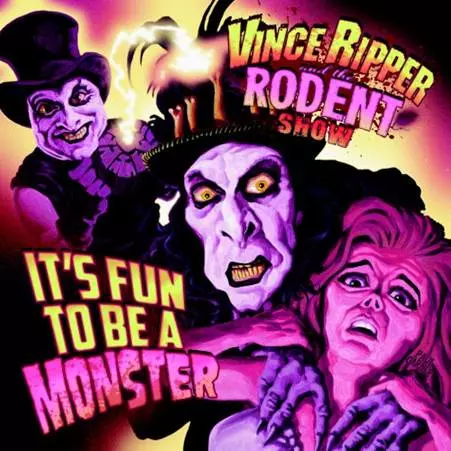 VINCE RIPPER and the RODENT show - It's Fun To Be A Monster - Vinyl