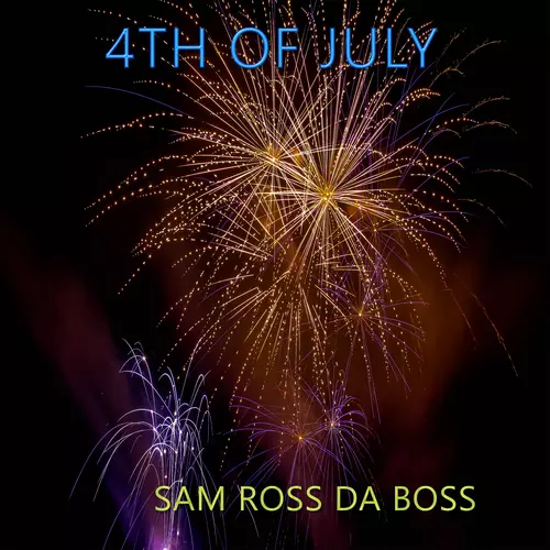 Sam Ross Da Boss - Fourth of July