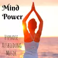 Mind Power - Hypnose Ausbildung Achtsamkeitsmeditation Gesundheit und Wohlbefinden Musik mit Süß Instrumental Natur Geräusche