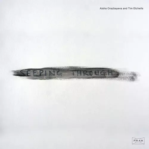 View full size cover Aisha Orazbayeva & Tim Etchells - Seeping Through
