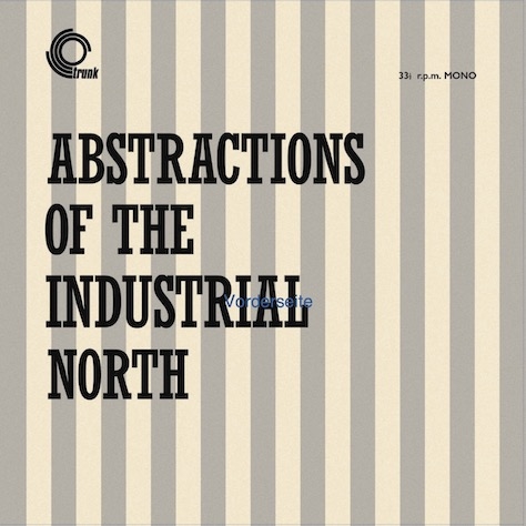 View full size Basil Kirchin - ABSTRACTIONS OF THE INDUSTRIAL NORTH