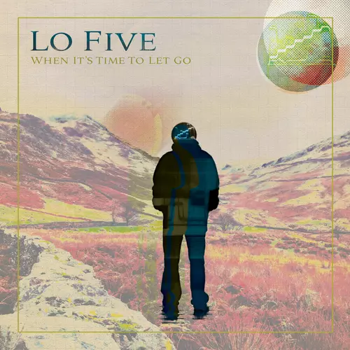Lo Five - When It's Time To Let Go