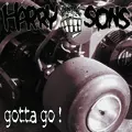 HARRY SONS - Gotta Go!