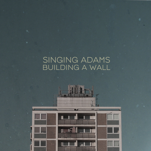 Singing Adams - Building a Wall