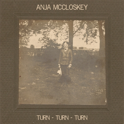 Anja McCloskey - Turn Turn Turn