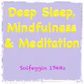 Solfeggio 174Hz: Deep Sleep, Mindfulness & Meditation