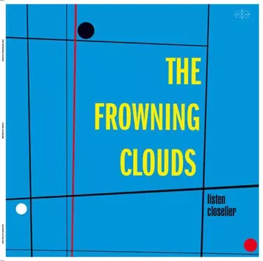 FROWNING CLOUDS, THE - Listen Closelier