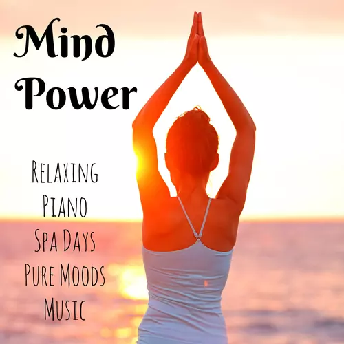 Relaxing Piano Music & Relaxing Spa Music & Tranquil Music Sound of Nature - Mind Power - Relaxing Piano Spa Days Pure Moods Music with Soft Instrumental Nature Background
