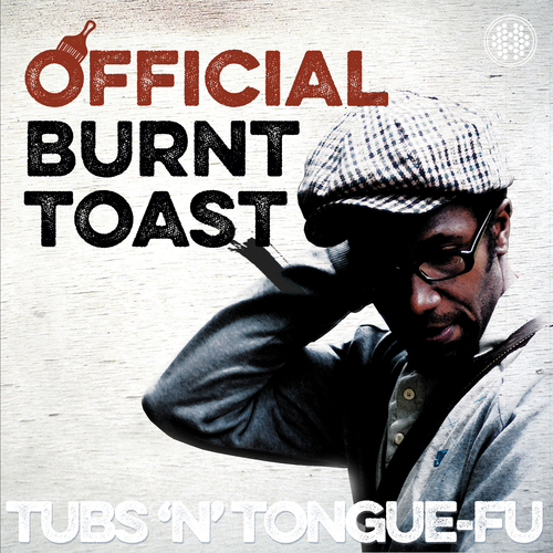 Official Burnt Toast - Tubs n Tongue-Fu