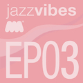 Jazz Vibes EP3