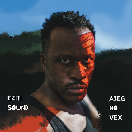 View full size cover Ekiti Sound - Abeg No Vex