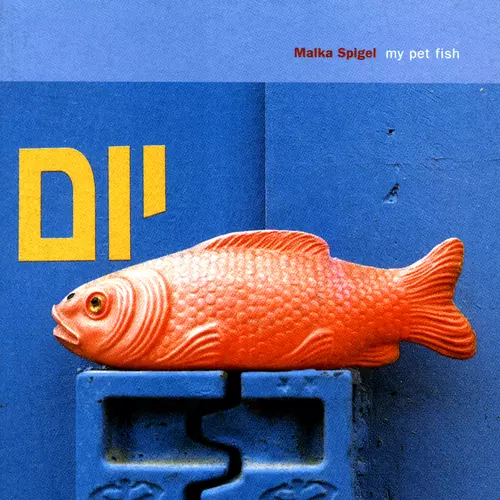 Malka Spigel - My Pet Fish