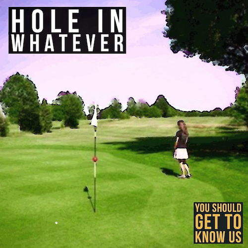 You Should Get To Know Us - Hole in Whatever