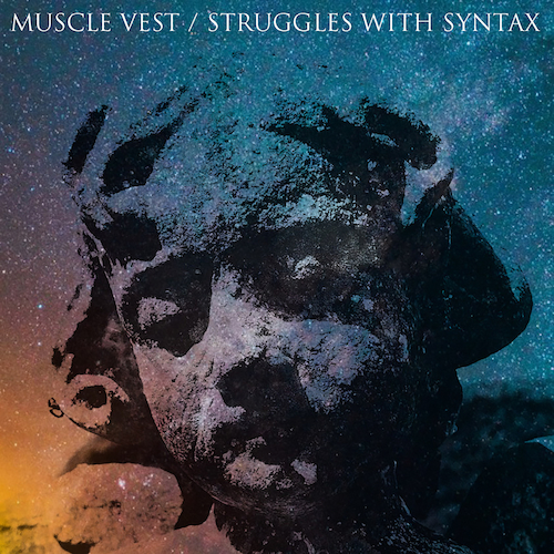 Muscle Vest, Struggles With Syntax - God Doesn't Love You/Feel Love