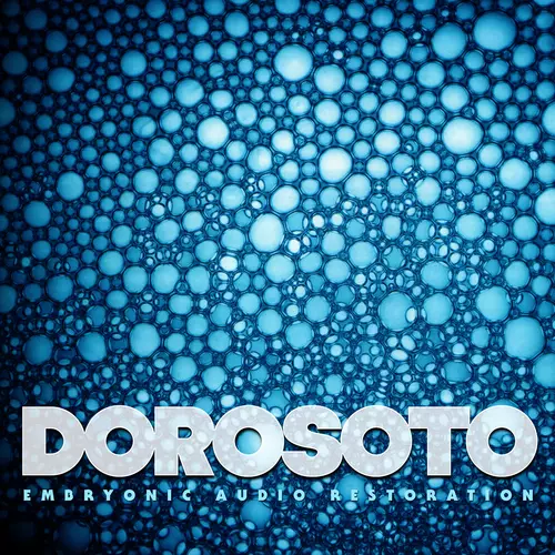 Dorosoto - Embryonic Audio Restoration