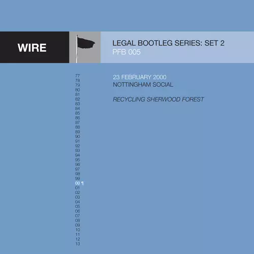 Wire - Legal Bootleg Series 2 Bonus - ﻿23rd February 2000, Nottingham Social (Recycling Sherwood Forest)