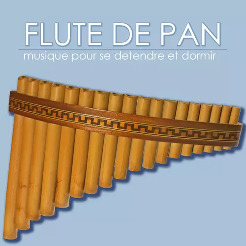 Flute de Pan - Flute de pan - musique pour se detendre et dormir