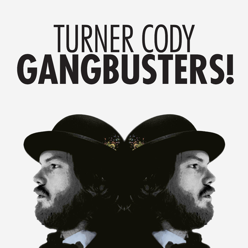 Turner Cody - Gangbusters!