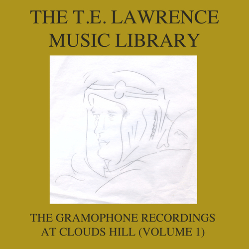 Various Artists - The T. E. Lawrence (Lawrence of Arabia) Music Library, Vol. 1: The Gramophone Recordings At Clouds Hill