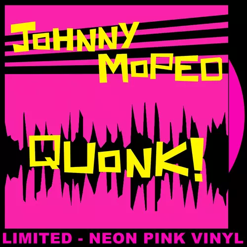 Johnny Moped - Quonk! (Neon Pink Vinyl LP)