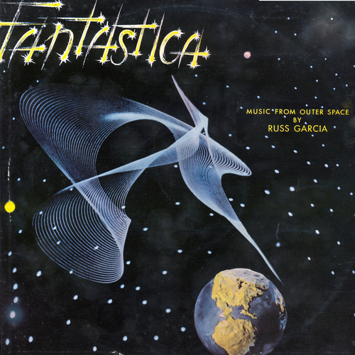 View full size cover Russ Garcia and His Orchestra - Fantastica: Music from Outer Space