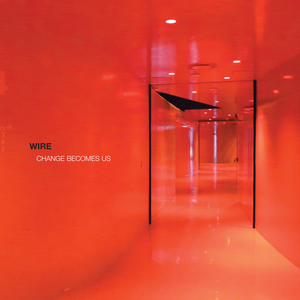 View full size Wire - Change Becomes Us Special Edition CD Album