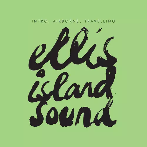 Ellis Island Sound - Intro, Airborne, Travelling EP