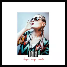 Ronika - Lose My Cool