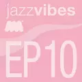 Jazz Vibes EP10