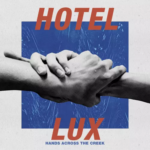 Hotel Lux - Hands Across the Creek