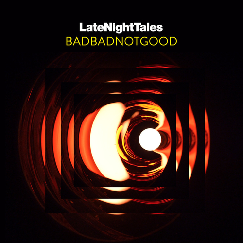 View full size LATE NIGHT TALES BADBADNOTGOOD