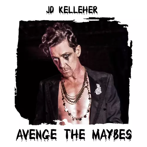 View full size cover JD Kelleher - Avenge The Maybes