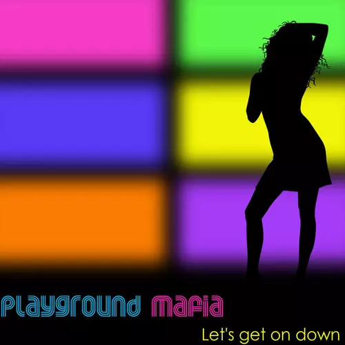 Playground Mafia - Let's Get On Down