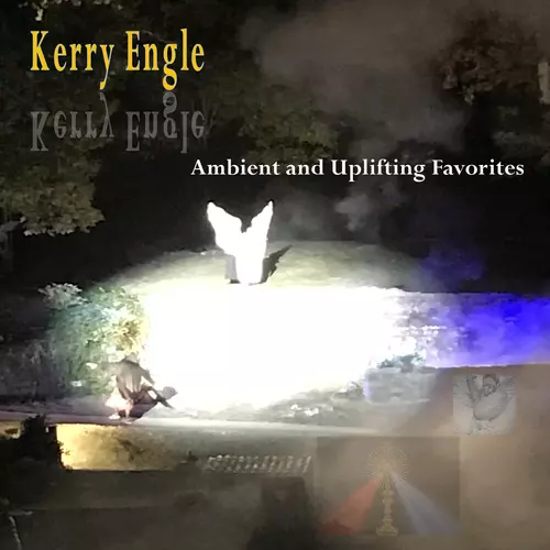 Kerry Engle - Ambient And Uplifting Favorites