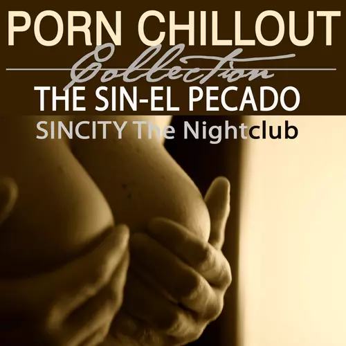 The Sin – El Pecado - Sincity The Nightclub Porn Sexy Chillout Collection