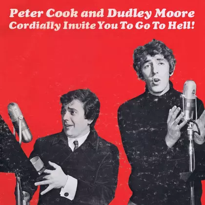 Peter Cook, Dudley Moore - Peter Cook and Dudley Moore Cordially Invite You to Go to Hell! cover