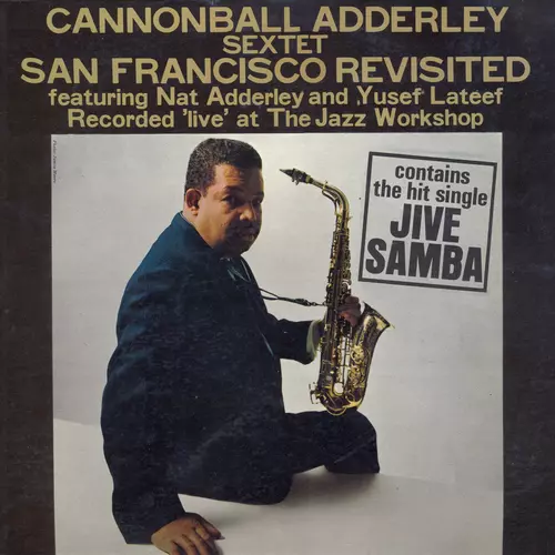 Cannonball Adderley Sextet feat. Nat Adderley, Yusef Lateef - San Francisco Revisited (Recorded Live at the Jazz Workshop)