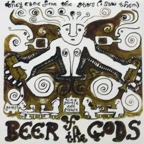 They Came From The Stars (I Saw Them) - Beer Of The Gods