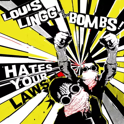 Louis Lingg And The Bombs - Hates Your Laws cover