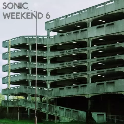 Sonic Weeekend #6 collective - Sonic Weekend #6