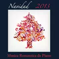 Navidad 2013: Música Romántica de Piano y Canciones de Navidad Tradicionales para Cena
